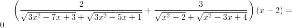 \left(\frac{2}{\sqrt{3x^{2}-7x+3}+\sqrt{3x^{2}-5x+1}}+\frac{3}{\sqrt{x^{2}-2}+\sqrt{x^{2}-3x+4}}\right)\left(x-2\right)=0