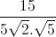 \frac{15}{5\sqrt{2}.\sqrt{5}}