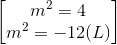 \begin{bmatrix} m^{2}=4\\ m^{2}=-12(L) \end{bmatrix}