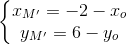 \left\{\begin{matrix} x_{M'}=-2-x_{o}\\y_{M'}=6-y_{o} \end{matrix}\right.