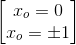 \begin{bmatrix} x_{o}=0\\x_{o}=\pm 1 \end{bmatrix}