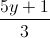 \frac{5y+1}{3}