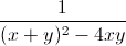 \frac{1}{(x+y)^{2}-4xy}