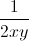 \frac{1}{2xy}
