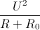 \frac{U^{2}}{R+R_{0}}