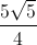 \frac{5\sqrt{5}}{4}