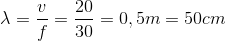 \lambda =\frac{v}{f}=\frac{20}{30}=0,5m=50cm