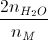 \frac{2n_{H_{2}O}}{n_{M}}