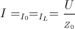 I=_{_{I_{0}}}=_{I_{L}}=\frac{U}{_{Z_{0}}}