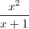 \frac{x^{2}}{x+1}