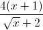 \frac{4(x+1)}{\sqrt{x}+2}