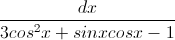\frac{dx}{3cos^{2}x+sinxcosx-1}