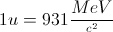 1u=931\frac{MeV}{^{c^{2}}}