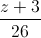 \frac{z+3}{26}
