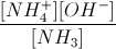 \frac{[NH_{4}^{+}][OH^{-}]}{[NH_{3}]}