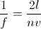 \frac{1}{f}=\frac{2l}{nv}