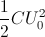\frac{1}{2}CU^{2}_{0}