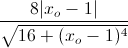 \frac{8|x_{o}-1|}{\sqrt{16+(x_{o}-1)^{4}}}