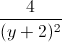 \frac{4}{(y+2)^{2}}