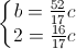 \left\{\begin{matrix}b=\frac{52}{17}c\\2=\frac{16}{17}c\end{matrix}\right.