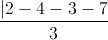 \frac{|2-4-3-7}{3}