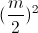 (\frac{m}{2})^{2}