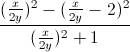 \frac{(\frac{x}{2y})^{2}-(\frac{x}{2y}-2)^{2}}{(\frac{x}{2y})^{2}+1}