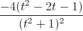 \frac{-4(t^{2}-2t-1)}{(t^{2}+1)^{2}}