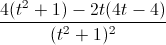 \frac{4(t^{2}+1)-2t(4t-4)}{(t^{2}+1)^{2}}