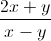 \frac{2x+y}{x-y}