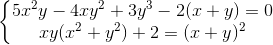 \left\{\begin{matrix} 5x^{2}y-4xy^{2}+3y^{3}-2(x+y)=0\\ xy(x^{2}+y^{2})+2=(x+y)^{2} \end{matrix}\right.