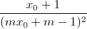 \frac{x_{0}+1}{(mx_{0}+m-1)^{2}}