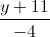 \frac{y+11}{-4}