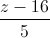\frac{z-16}{5}