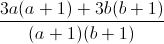 \frac{3a(a+1)+3b(b+1)}{(a+1)(b+1)}