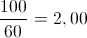 \frac{100}{60}=2,00