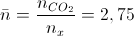 \bar{n}=\frac{n_{CO_{2}}}{n_{x}}=2,75