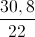 \frac{30,8}{22}