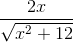 \frac{2x}{\sqrt{x^{2}+ 12}}
