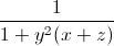 \frac{1}{1+y^{2}(x+z)}