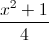\frac{x^{2}+1}{4}