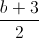 \frac{b+3}{2}