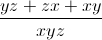 \frac{yz+zx+xy}{xyz}