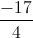 \frac{-17}{4}