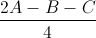 \frac{2A-B-C}{4}