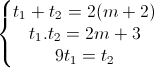 \left\{\begin{matrix}t_{1}+t_{2}=2(m+2)\\t_{1}.t_{2}=2m+3\\9t_{1}=t_{2}\end{matrix}\right.