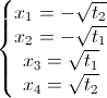 \left\{\begin{matrix}x_{1}=-\sqrt{t_{2}}\\x_{2}=-\sqrt{t_{1}}\\x_{3}=\sqrt{t_{1}}\\x_{4}=\sqrt{t_{2}}\end{matrix}\right.