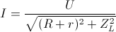 I=\frac{U}{\sqrt{(R+r)^{2}+Z_{L}^{2}}}