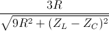 \frac{3R}{\sqrt{9R^{2}+(Z_{L}-Z_{C})^{2}}}