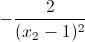 -\frac{2}{(x_{2}-1)^{2}}